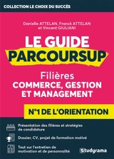Le guide Parcoursup : filières commerce, gestion et management - Danielle Attelan
