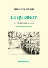 Le Quesnoy : les clés du bocage avesnois - Jean-Marie Leblanc