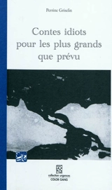 Contes idiots pour les plus grands que prévu - Perrine Griselin