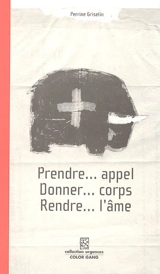 Prendre... appel, donner... corps, rendre... l'âme - Perrine Griselin