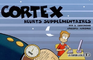 Cortex. Vol. 2. Heurts supplémentaires - Sylvain Charemand