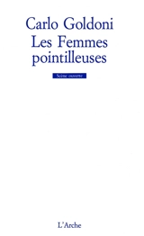 Les Femmes pointilleuses. Le femmine puntigliose - Carlo Goldoni