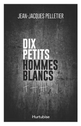 Dix petits hommes blancs - Jean-Jacques Pelletier
