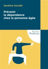 Prévenir la dépendance chez la personne âgée - Sandrine Sourdet