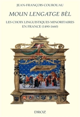 Moun lengatge bèl : les choix linguistiques minoritaires en France, 1490-1660 - Jean-François Courouau