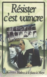 Résister c'est vaincre - Hebe de Bonafini