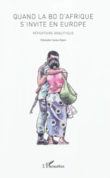 Quand la BD d'Afrique s'invite en Europe : répertoire analytique - Christophe Cassiau-Haurie