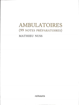 Ambulatoires : 99 notes préparatoires - Mathieu Nuss