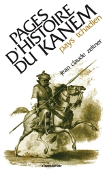 Pages d'histoire du Kanem, pays tchadien - Jean-Claude Zeltner