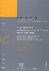 La jurisprudence du Comité des droits de l'homme des Nations unies : le Pacte international relatif aux droits civils et politiques et son mécanisme de protection individuelle - Ludovic Hennebel