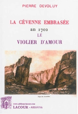 La Cévenne embrasée : an 1702. Le violier d'amour - Pierre Devoluy