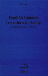 Les ruines du temps - Frank McGuinness