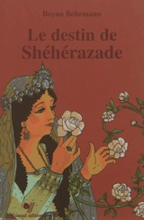 Le destin de Shéhérazade - Boyan Behrmann