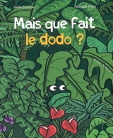 Mais que fait le dodo ? - Joëlle Ecormier