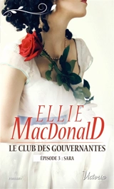 Le club des gouvernantes. Sara : épisode 3 - Ellie MacDonald