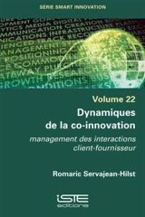 Dynamiques de la co-innovation : management des interactions client-fournisseur - Romaric Servajean-Hilst