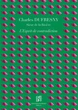 L'esprit de contradiction : comédie en un acte et en prose. Vie de Charles Dufresny - Charles Du Fresny