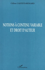 Notions à contenu variable et droit d'auteur - Céline Castets-Renard