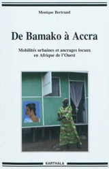 De Bamako à Accra : mobilités urbaines et ancrages locaux en Afrique de l'Ouest - Monique Bertrand