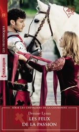 Les feux de la passion : les chevaliers de la couronne - Denise Lynn