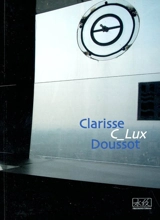 C_Lux : exposition, Galerie Edouard Manet, 25 sept.-8 nov. 2003 - Clarisse Doussot