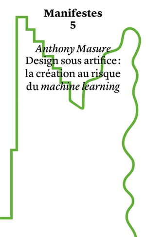 Design sous artifice : la création au risque du machine learning - Anthony Masure