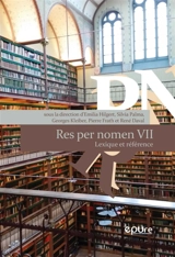 Res per nomen. Vol. 7. Lexique et référence - Colloque Res per nomen (07 ; 2019 ; Reims, Marne)