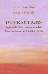 Diffractions : analyse de l'oeuvre musicale mixte Jour, Contre-jour de Gérard Grisey - Luca Cossettini