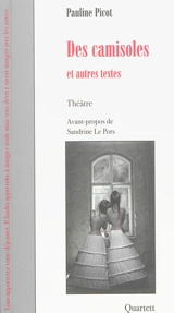 Des camisoles : et autres textes - Pauline Picot