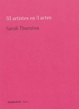 33 artistes en 3 actes - Sarah Thornton