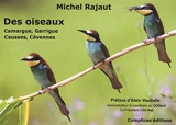 Des oiseaux : Camargue, garrigue, causses, Cévennes - Michel Rajaut