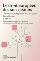 Le droit européen des successions : commentaire du règlement (UE) n° 650/2012 du 4 juillet 2012 - Andrea Bonomi