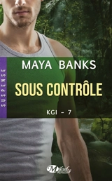 KGI. Vol. 7. Sous contrôle - Maya Banks