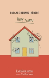Hope Town - Renaud-Hébert, Pascale