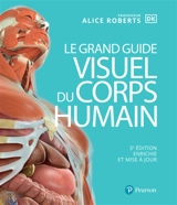 Le grand guide visuel du corps humain - Alice Roberts