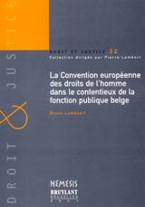 La Convention européenne des droits de l'homme dans le contentieux de la fonction publique belge - Bruno Lombaert