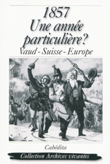 1857, une année particulière ? : Vaud, Suisse, Europe