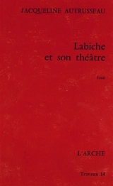 Labiche et son théâtre - Jacqueline Autrusseau