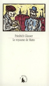 Le royaume de Matto - Friedrich Glauser