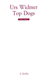 Top dogs - Urs Widmer
