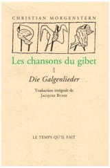 Les chansons du gibet. Vol. 1. Die Galgenlieder - Christian Morgenstern