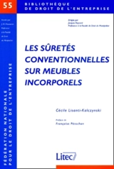 Les sûretés conventionnelles sur meubles incorporels - Cécile Lisanti-Kalczynski
