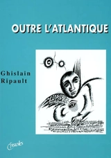Outre l'Atlantique - Ghislain Ripault