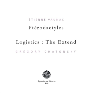 Ptérodactyles. Logistics : the extend - Etienne Vaunac