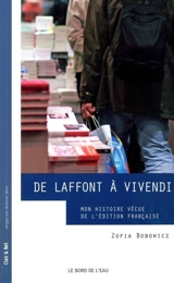 De Laffont à Vivendi : mon histoire vécue de l'édition française - Zofia Bobowicz