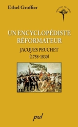 Un encyclopédiste réformateur : Jacques Peuchet (1758-1830) - Ethel Groffier