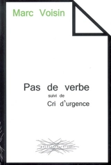 Pas de verbe. Cri d'urgence - Marc Voisin