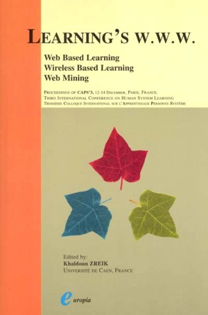 Learning's W.W.W. : Web based learning, Wap based learning and Web mining - Colloque international sur l'apprentissage personne-système (3 ; 2000 ; Paris)