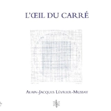 L'oeil du carré : essai - Alain-Jacques Levrier-Mussat