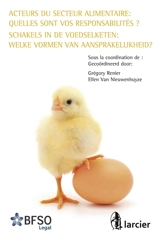 Acteurs du secteur alimentaire : quelles sont vos responsabilités ?. Schakels in de voedselketen : welke vormen van aansprakelijkheid ?